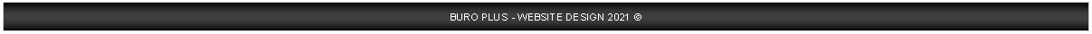 Zone de Texte: BURO PLUS - Website Design 2021  